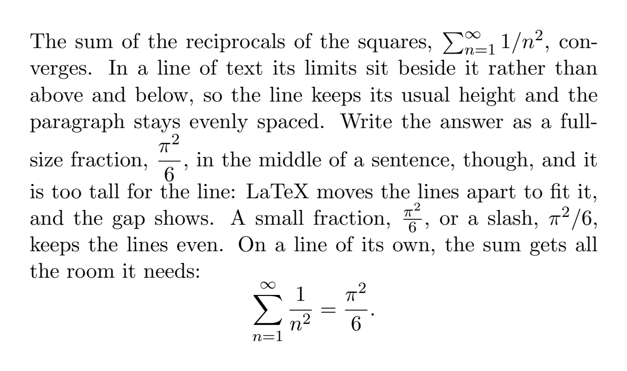 A paragraph typeset by pdflatex: a sum written inline with its limits beside it, a full-size fraction in the middle of a line that pushes that line away from the one above, a small fraction and a slash that keep the spacing even, and the same sum displayed on its own line with its limits above and below